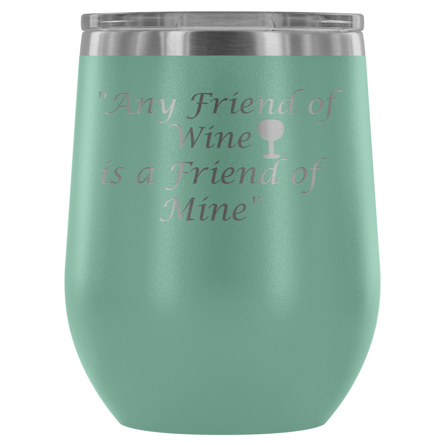 Stemless Wine tumbler 12 oz Stainless steel wine lovers, Any Friend of Wine is A Friend...