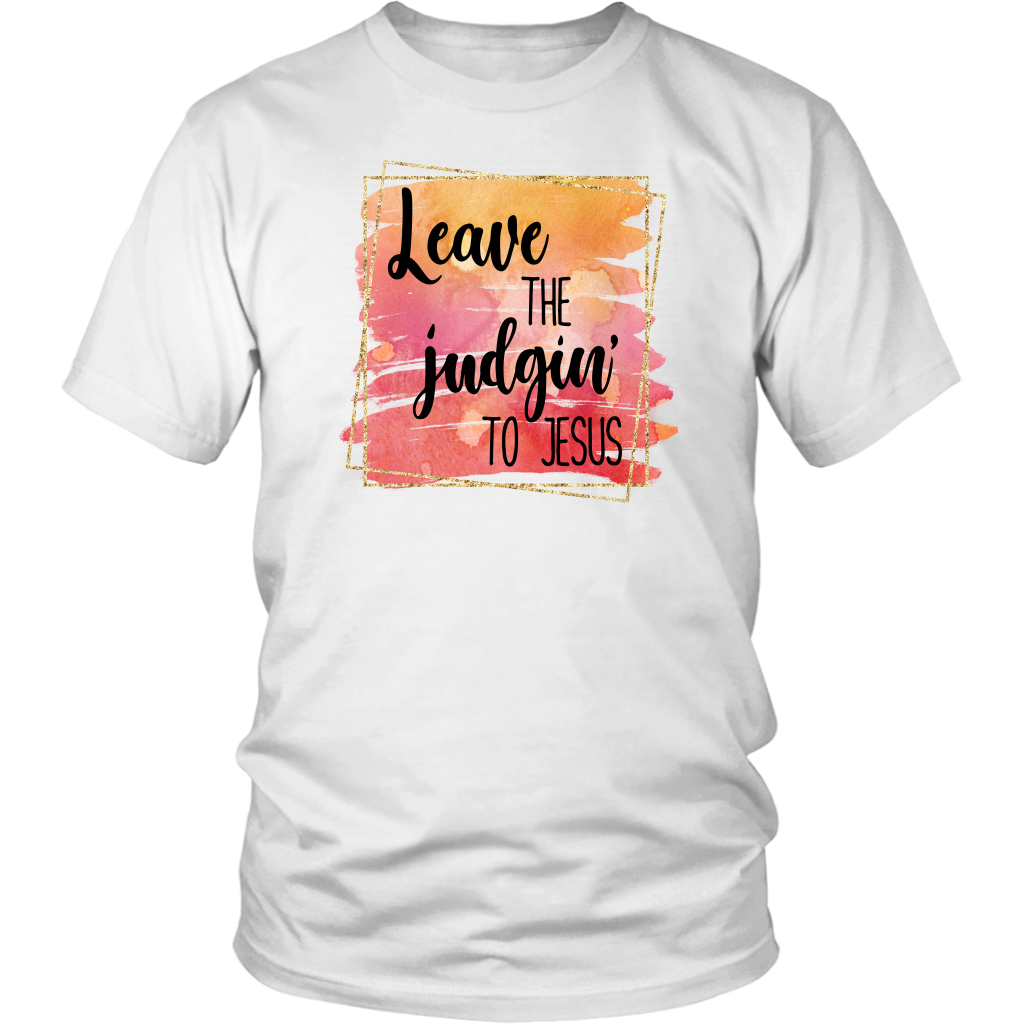 Leave The Judgin To Jesus Unisex Graphic Tee Shirt, Fall Shirt, Christian Shirt, Custom Tee