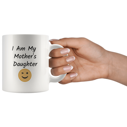 I am My Mother's Daughter Funny Coffee Mug Gift for Mom and Daughter Coffee lovers