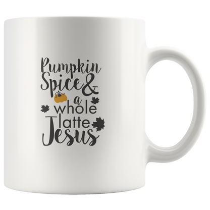 Pumpkiin Spice & A Whole Latte Jesus Coffee Mug Gift For Coffee Lovers Funny Custom Cup