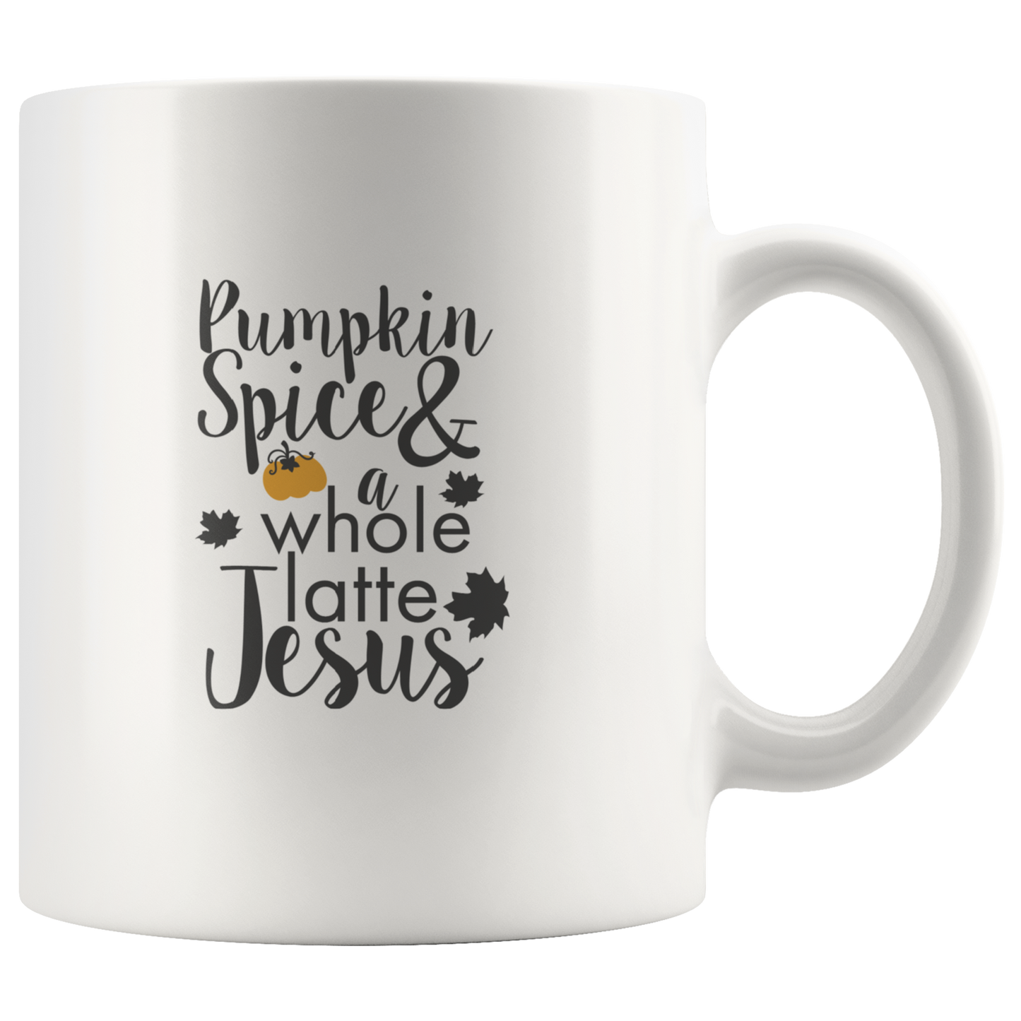 Pumpkiin Spice & A Whole Latte Jesus Coffee Mug Gift For Coffee Lovers Funny Custom Cup