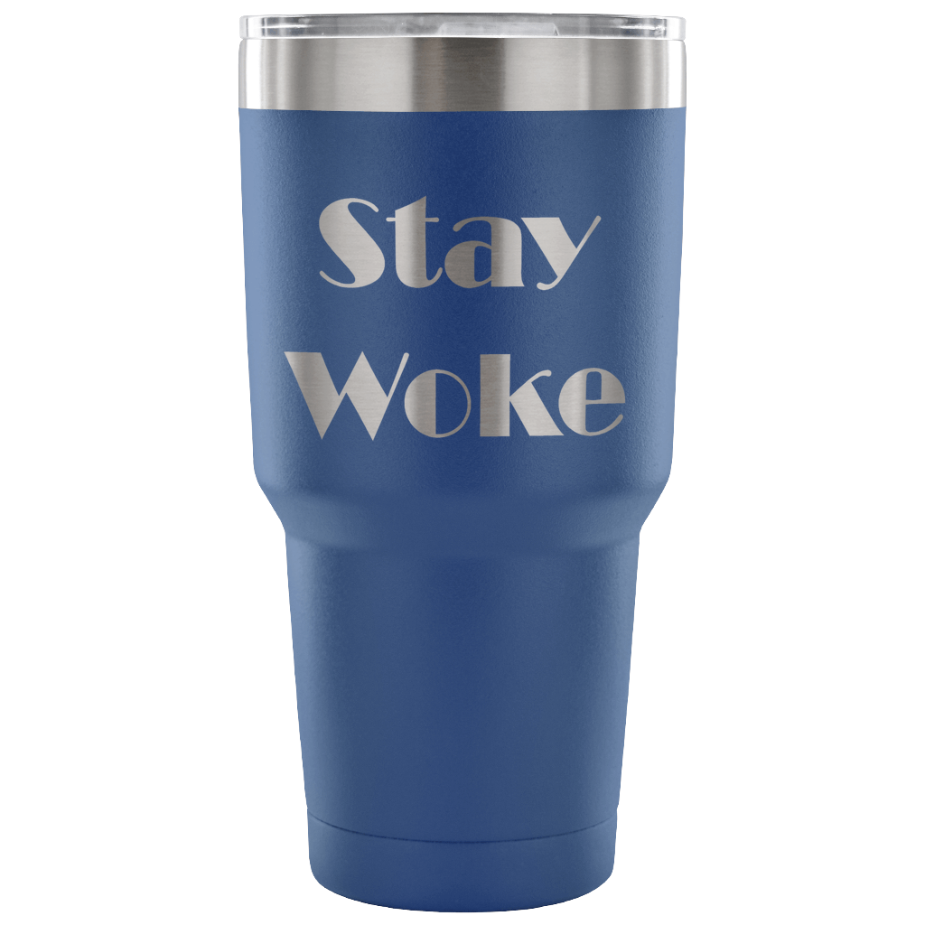 Stainless steel double vacuum tumbler travel mug Coffee mug  30 oz Stay Woke