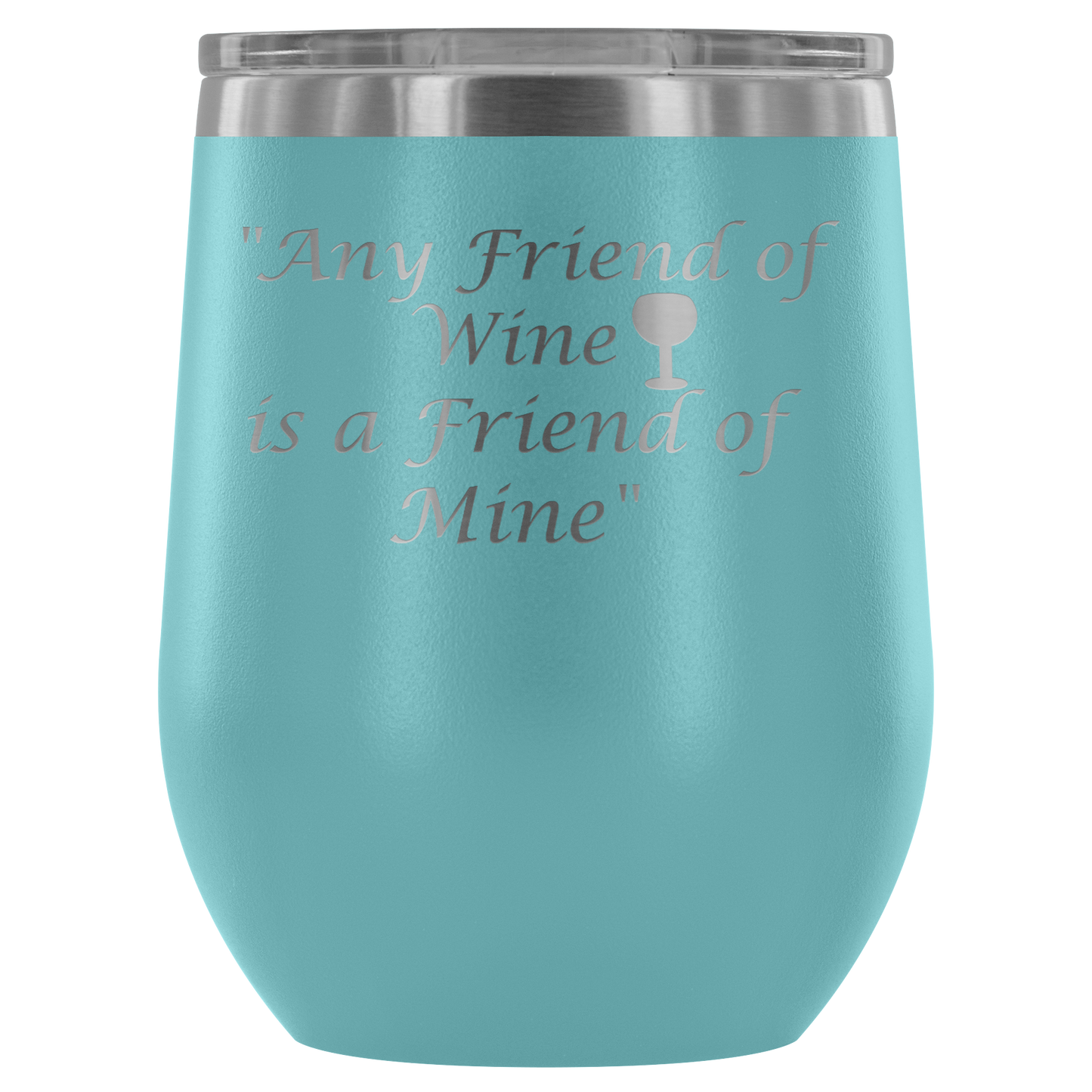 Stemless Wine tumbler 12 oz Stainless steel wine lovers, Any Friend of Wine is A Friend...