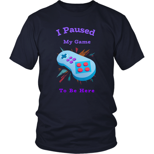 I Paused My Game To Be Here Funny Gamer Tshirt For Him Husband Boyfriend Gift Gamers