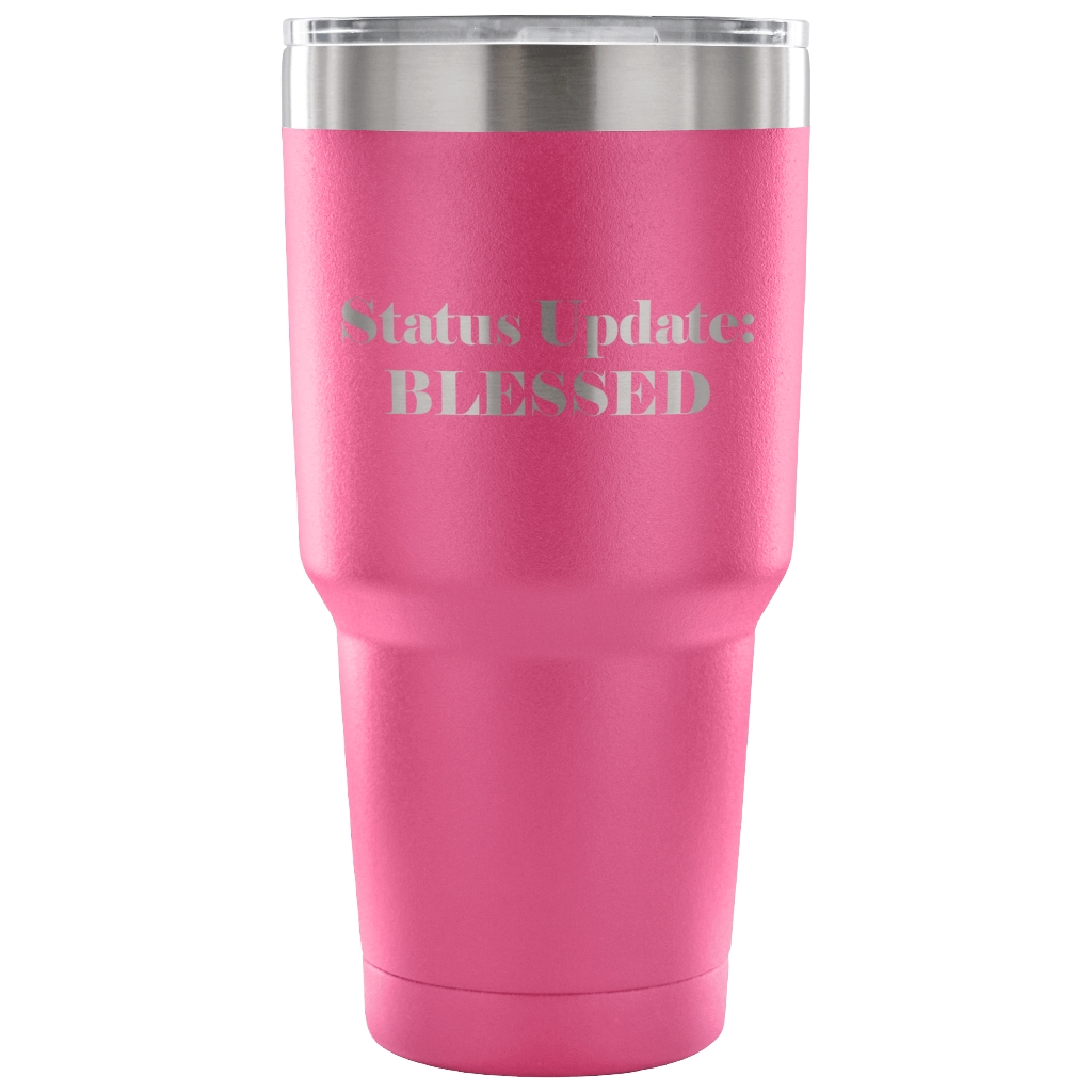 Status Update Blessed 30 oz Tumbler Mug, Tumbler travel mug, Tumbler Cup Gift