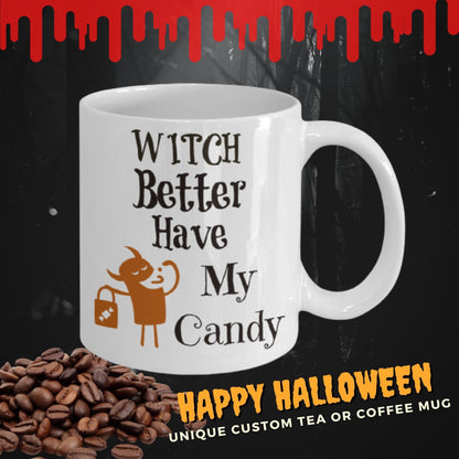 Witch Better have my Candy Funny Halloween Gothic coffee mug tea cup gift for her birthday gift