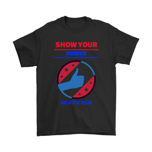Show Your Power Go Vote 2020  Voter Graphic Tee Shirt Voting Shirt Political Shirt