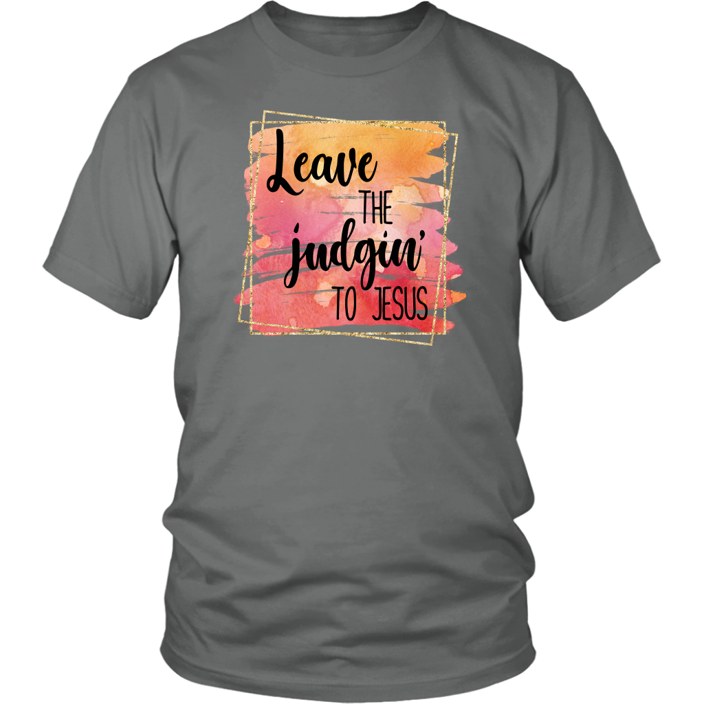 Leave The Judgin To Jesus Unisex Graphic Tee Shirt, Fall Shirt, Christian Shirt, Custom Tee