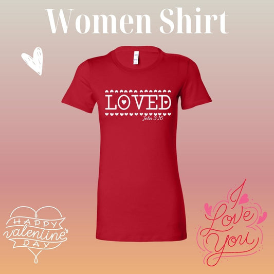 Loved T-Shirt For Women, Christian Shirt, Valentine Shirt, Women's Clothing, Women Shirt