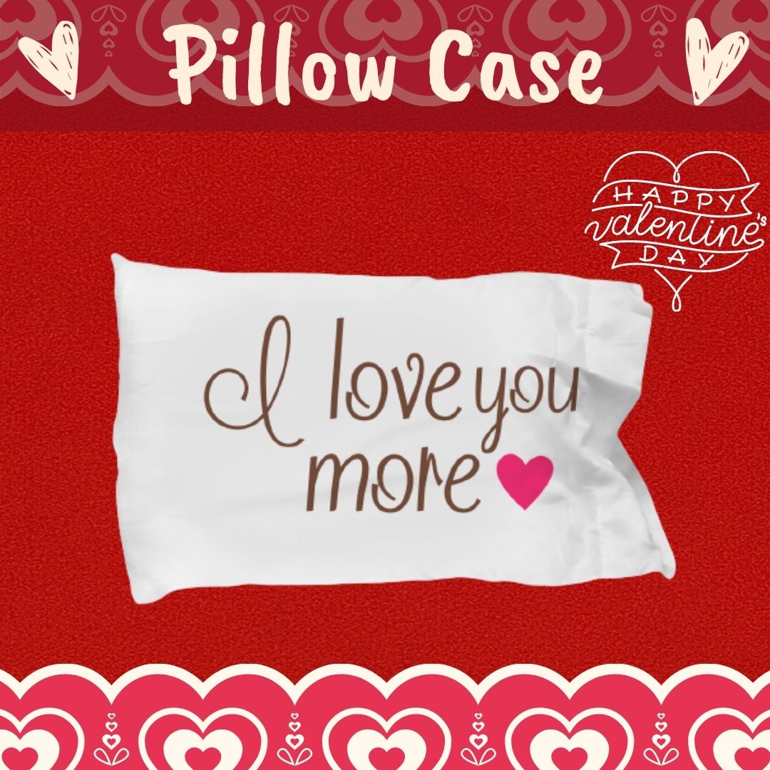 Love you More Custom pillowcase gift for valentines birthday kids fun home decor