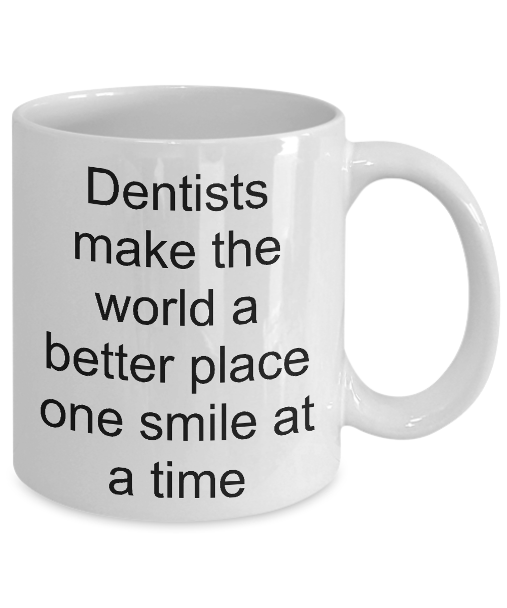 Dentist mug-Dentists make the world a better place one smile at a time-coffee-novelty-gift-tea cup
