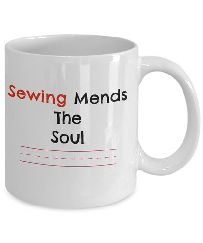 Mug For Seamstress/Sewing Mends The Soul/Novelty Coffee Mug
