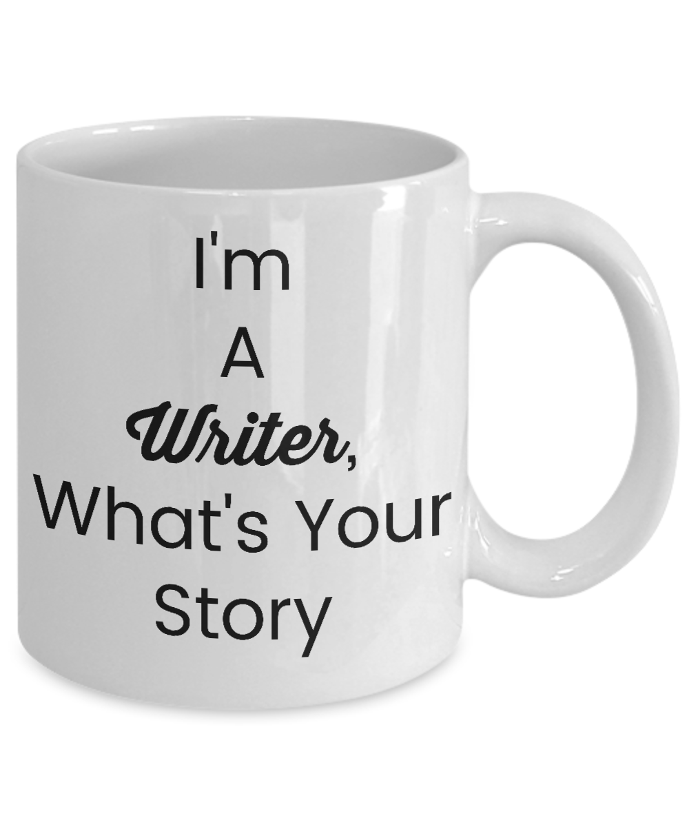 Funny Coffee Mugs/I'm A Writer What's Your Story/Novelty Coffee Cup