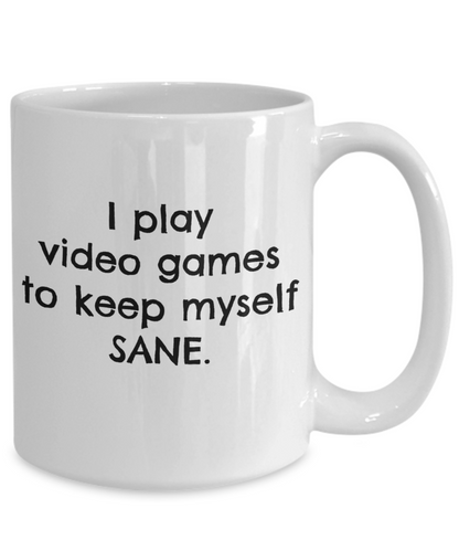 Coffee Mug Video Games - I Keep Myself Sane Video Games