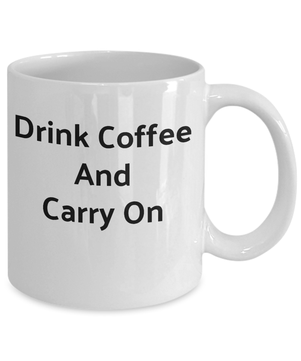 Novelty Coffee Mug-Drink Coffee And Carry On-Funny Gift Cup Tea Mug With Sayings Sarcastic