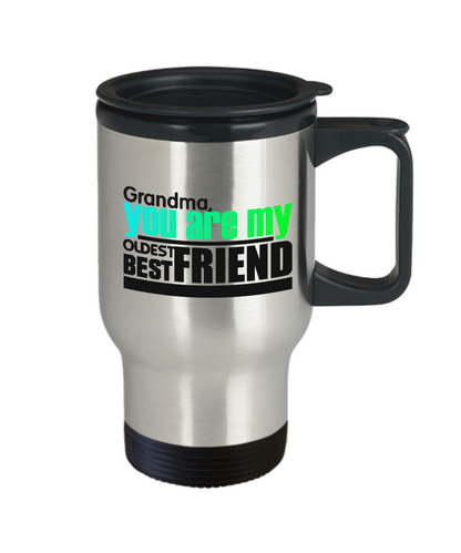 Travel Coffee Mug/Grandma You Are My Oldest Best Friend/Novelty Coffee Cup/Gift For Grandmother
