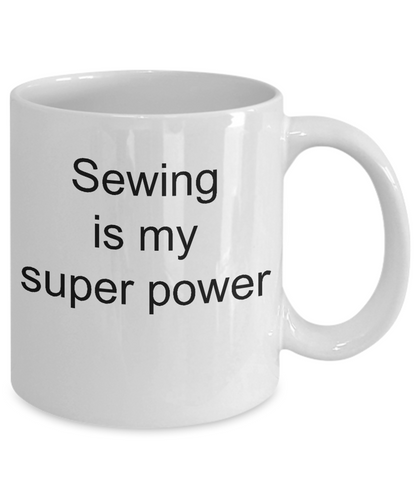 Sewing coffee mug-sewing is my super power-funny tea cup gift mugs with sayings