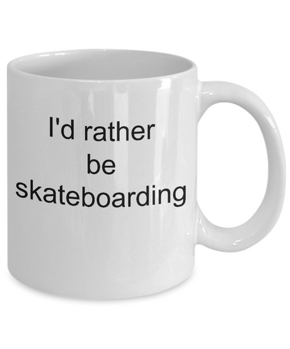 Funny coffee mug-I'd rather be skateboarding- tea cup gift novelty mug with sayings