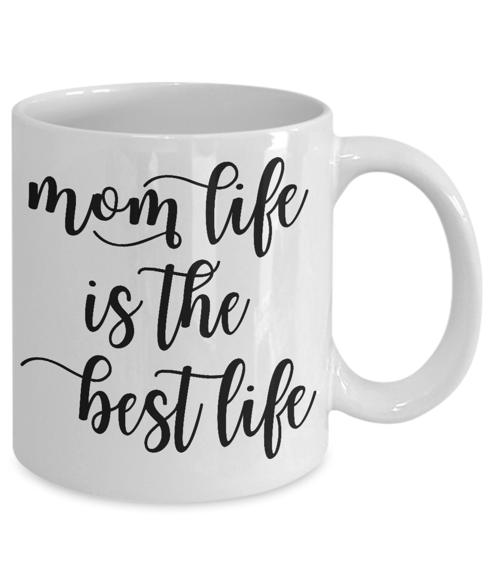 Mom life is the best life-novelty-coffee mug-tea cup-gift-mother's day-new moms-statement