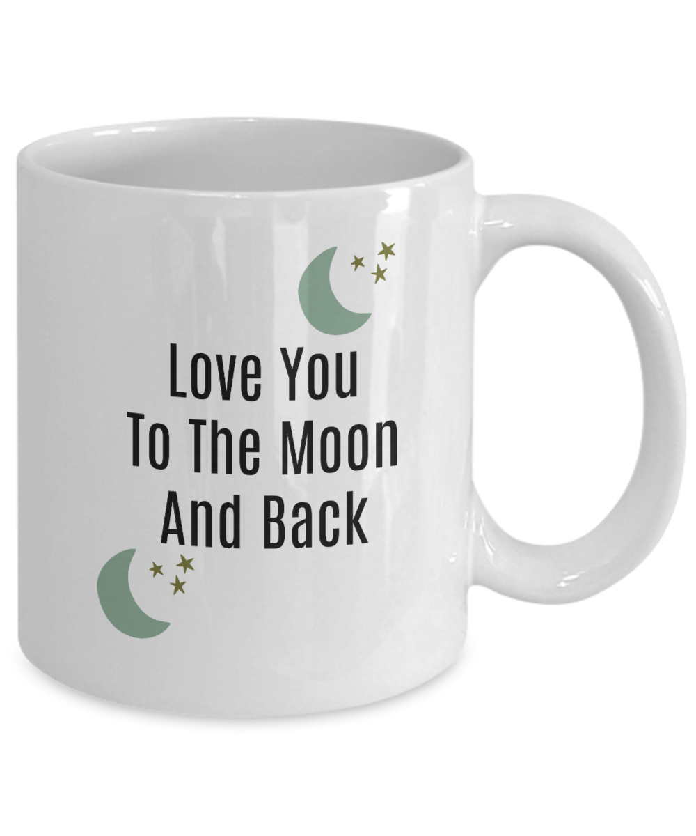 Love You To The Moon And Back/ Novelty Coffee Mug/Statement/Mug With Sayings/Coffee Cup