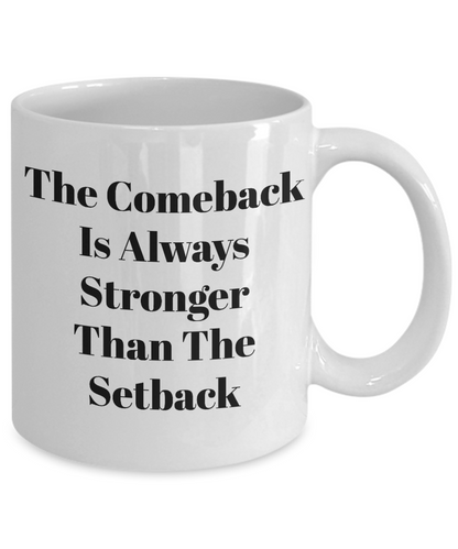 Motivational Coffee Mug-The Comeback Is Stronger Than Setback-Tea Cup Gift Novelty Mugs With Sayings