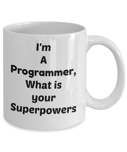 Funny Coffee Mug/ I'm A Programmer What Is Your Superpowers/ Tea Cup Gift/ Novelty/Mug With Sayings