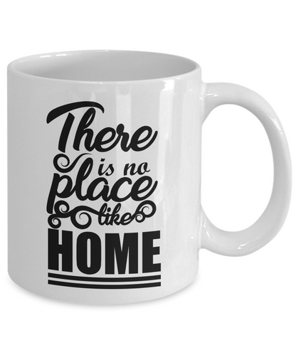 Novelty Coffee Mug/There Is No Place Like Home/Statement Coffee Cup