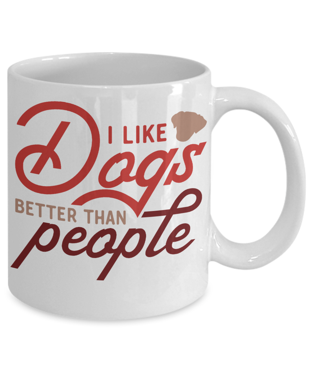 I like Dogs Better Than People Coffee Mug Gift for Dog Lovers Dog Dad Mom