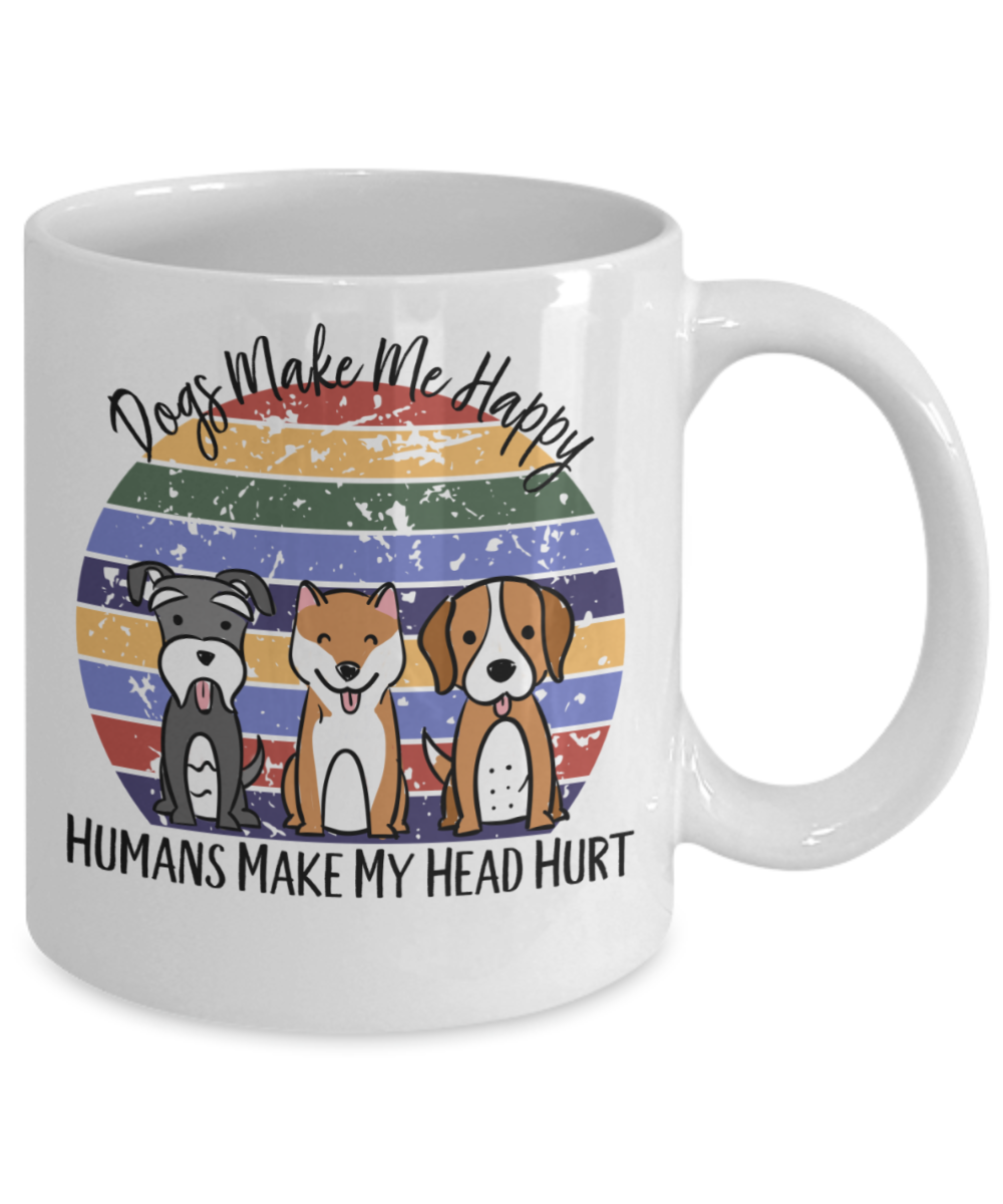 Dogs Make Me Happy Funny Coffee Mug Coffee Lover Gift