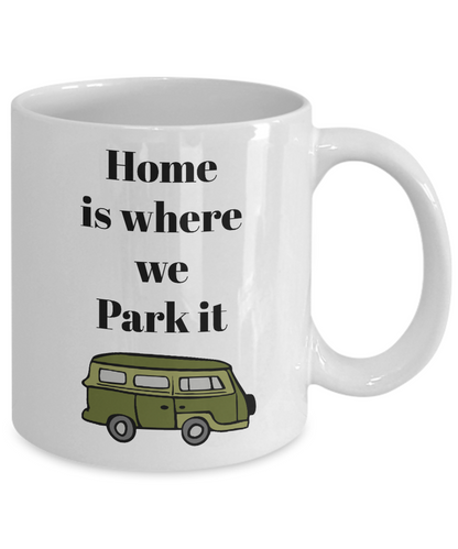 Home is where we park it-funny- novelty- coffee mug- tea cup-gift-campers-hikers-family-home decor