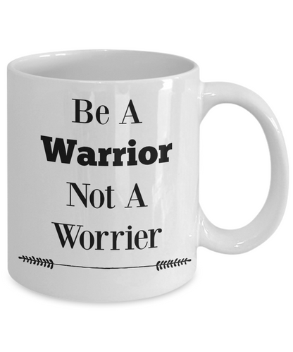 Novelty Coffee Mug-Be A Warrior Not A Worrier-Cup Gift Mugs With Sayings Women Motivational