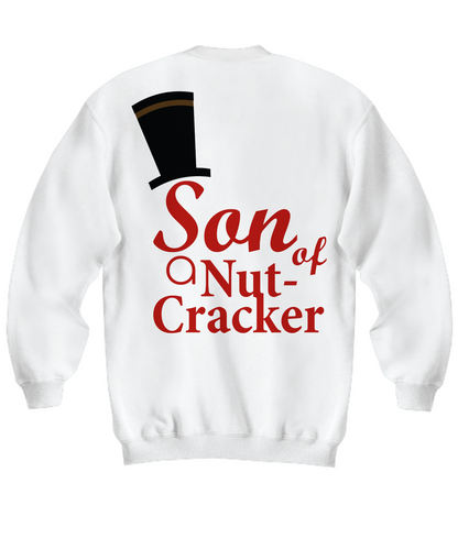 Funny Sweatshirt/Son Of A Nutcracker/Holiday Gift Shirt/White Christmas Sweatshirt