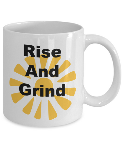 Rise And Grind Novelty Coffee Mug Custom Printed Mug