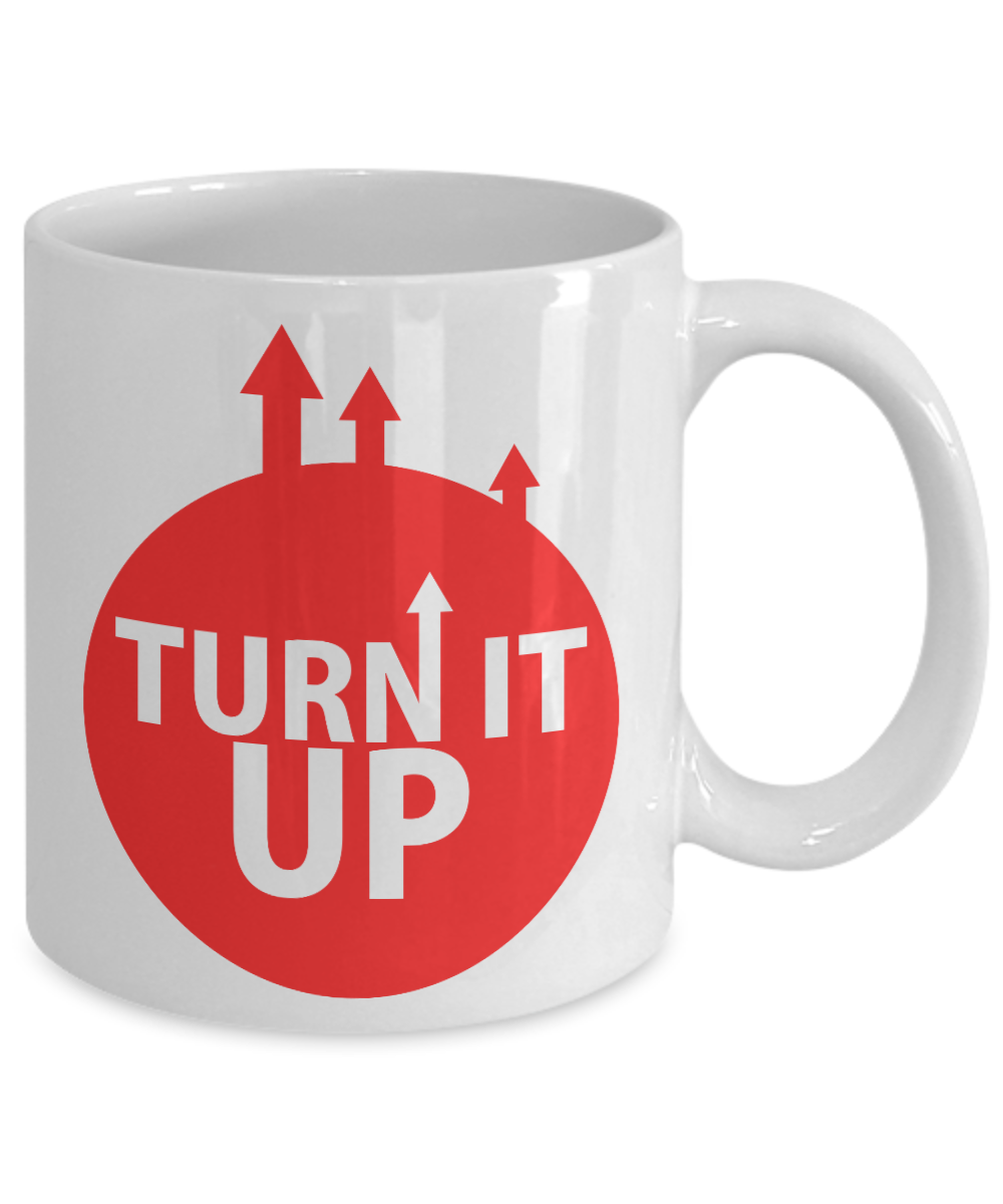 Funny Mug/Turn It Up/Motivational Novelty Coffee Cup/Cool Mug