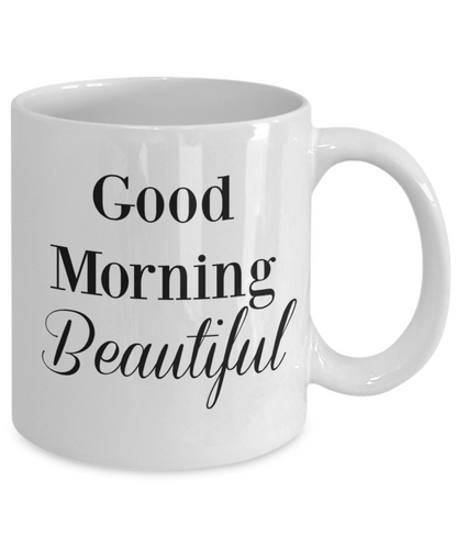 Good Morning Beautiful/ Novelty Coffee Mug/Funny Coffee Cup Gifts For Friends Wife Novelty Mugs