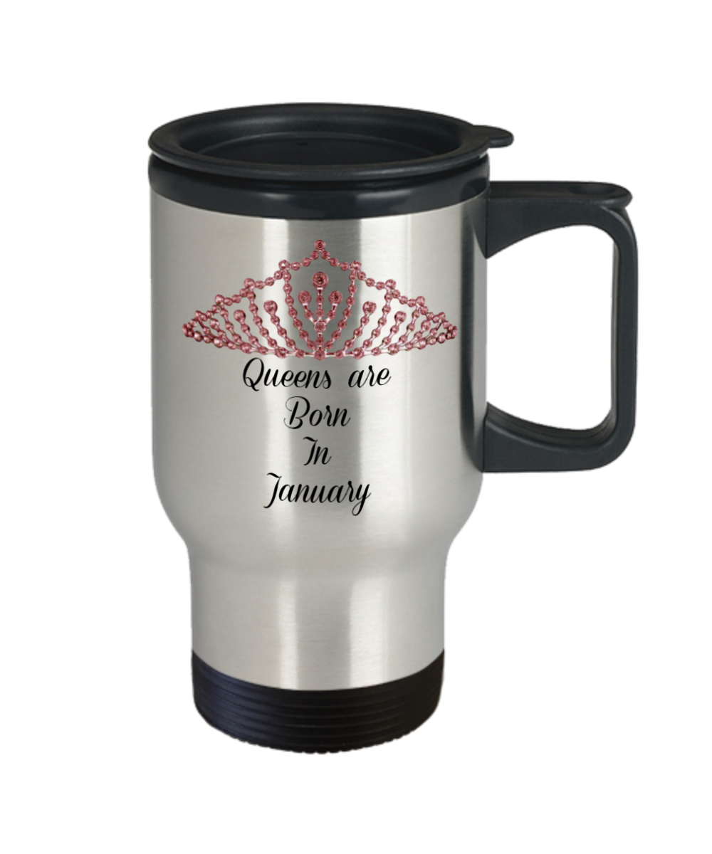 Travel Coffee Mug-Queens Are Born In January-Tea Cup Gift Mothers Birthdays Women Stainless Steel