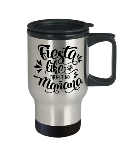 Funny travel coffee mug fiesta like there's no manana tea cup gift insulated party mug