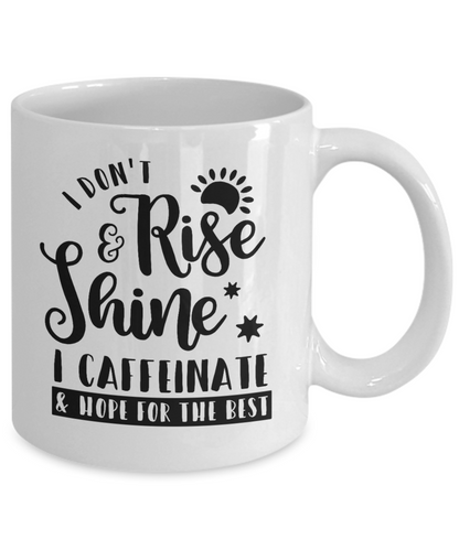 I Don't Rise & Shine Funny Coffee Mug Coffee Lovers