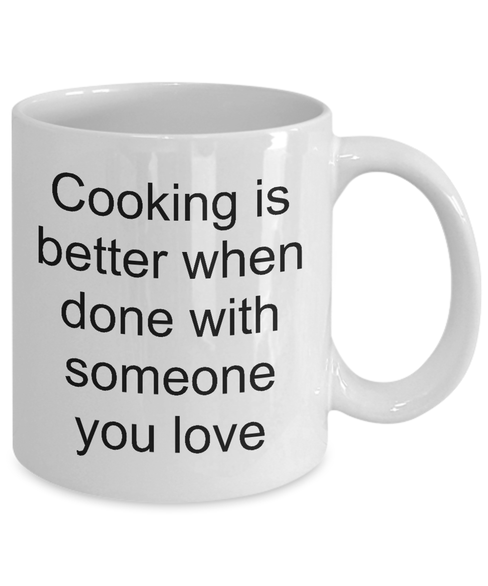 Cooking coffee mug-cooking is better when done with someone you love-gift-chefs-teachers