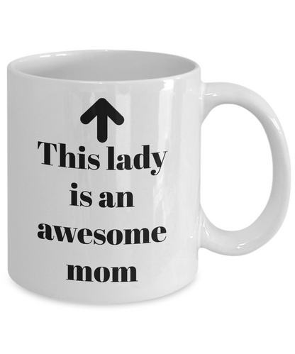 This lady is an awesome mom-coffee mug-tea cup-gift-novelty-funny-mother's day-mom-wife