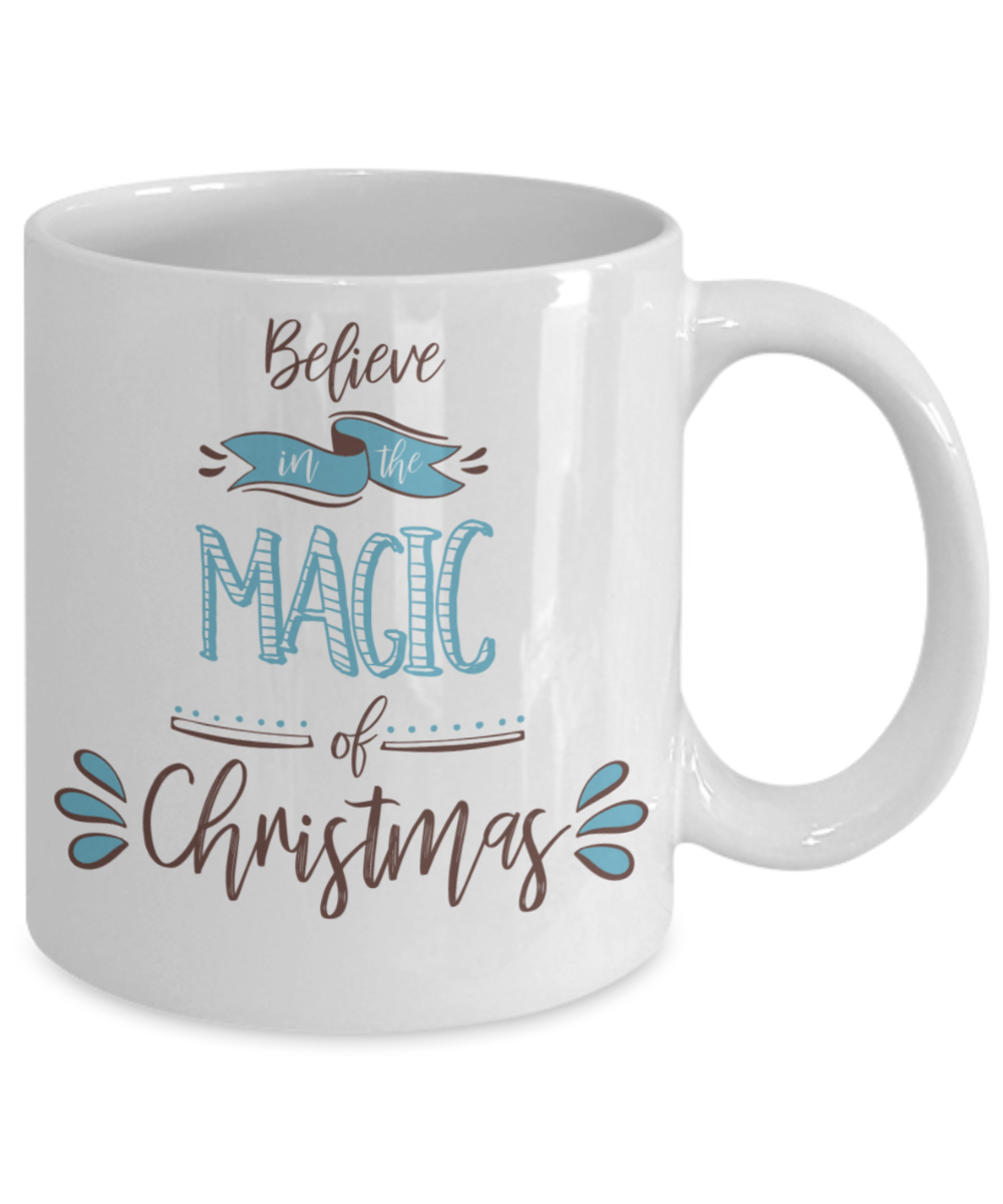 Christmas Coffee Mug Believe In the Magic of Christmas Custom Mug