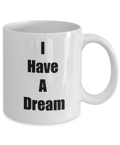 Motivational Coffee Mug-I Have A Dream Tea Cup Gift Mug With Sayings Inspirational  Statement