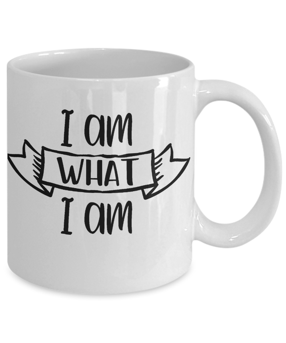 Motivational coffee mugs I Am What I Am