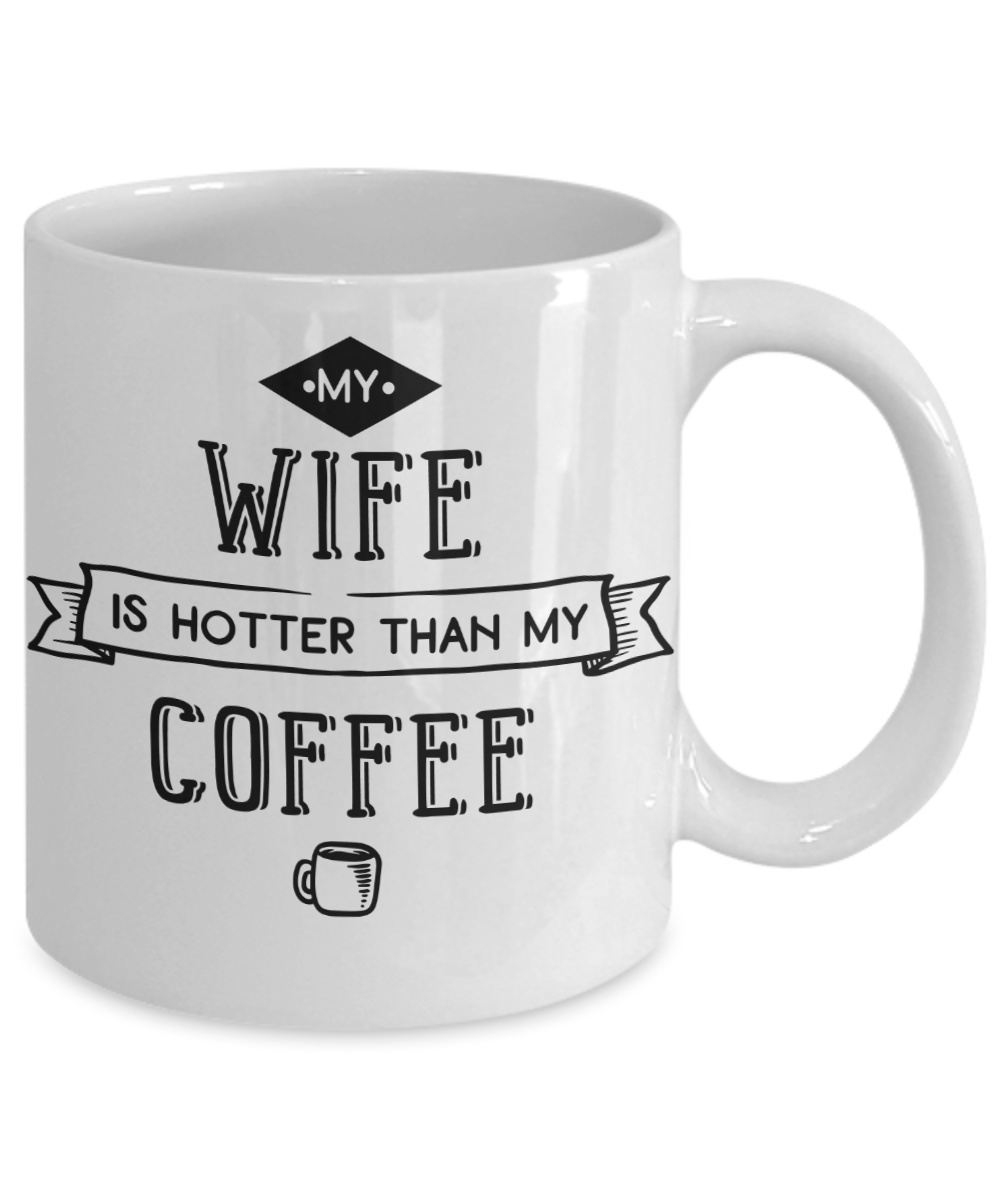 Funny Wife coffee mug Gift for him husband Custom mug with sayings