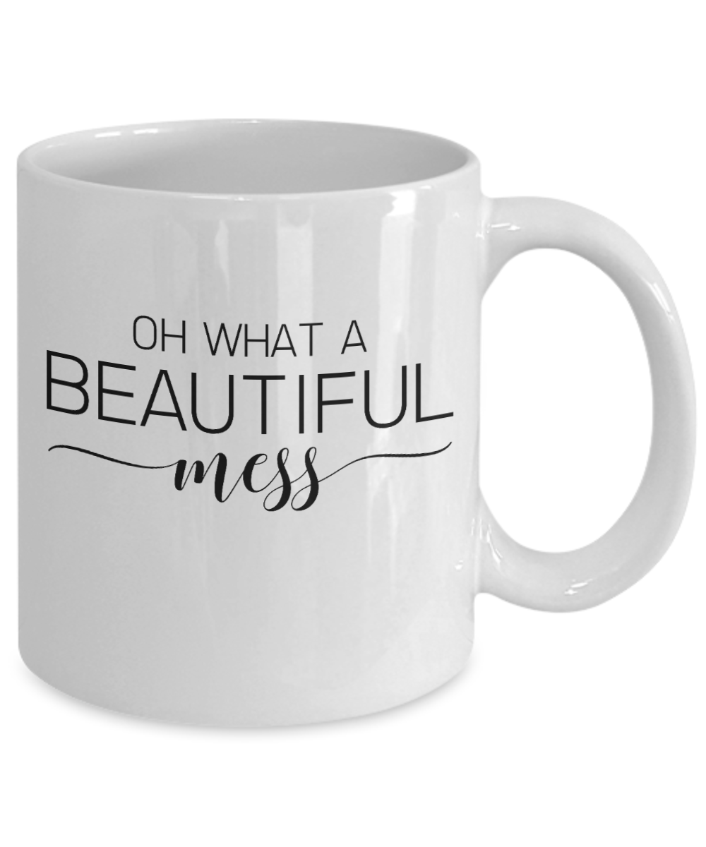 Funny Coffee Mug Oh what a beautiful mess Novelty tea cup gift women men birthday gifts