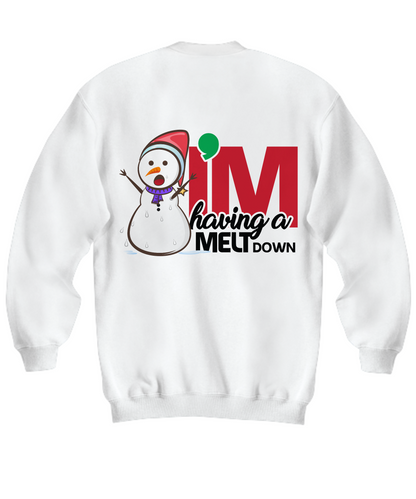 Funny Sweatshirt/I'M Having A Meltdown Snowman Shirt/Christmas Shirt/Novelty Holiday Gift