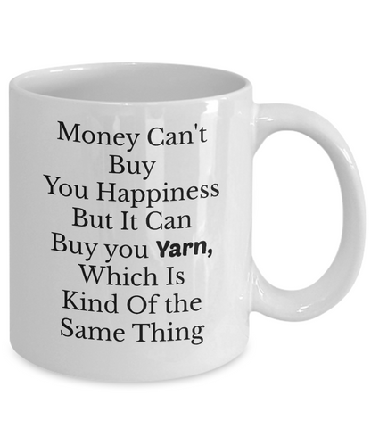 Novelty Coffee Mug Money Can't Buy Happiness But Can Buy Yarn Funny Tea Cup Gift Knitters Crocheters