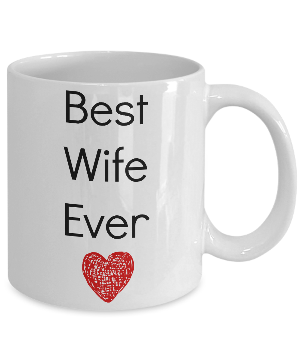 Valentine Coffee Mug-Best Wife Ever-Tea Cup Gift Novelty Mug With Sayings