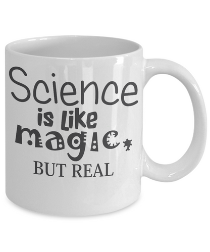 Funny Mug/Science Is Like Magic But Real/Novelty Coffee Mug/Mugs With Sayings/For Teachers/Scientist
