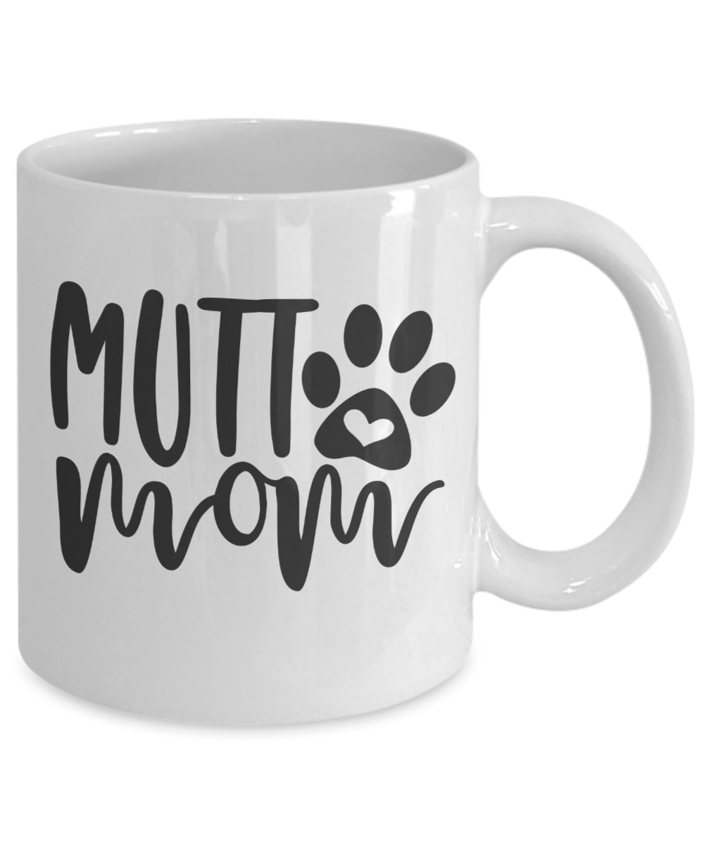 Mutt Mom Dog Mom Coffee Mug Dog Lover Gift